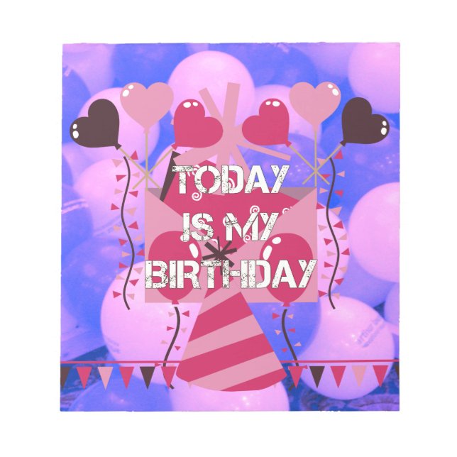 Festive Birthday Design: Today is my Birthday Notepad (Front)
