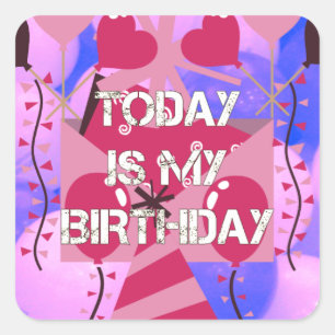 Festive Birthday Design: Today is my Birthday Square Sticker
