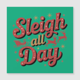 Festive Christmas Slogan: "Sleigh All Day"