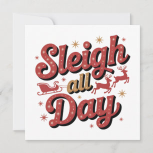 Festive Christmas Slogan: "Sleigh All Day" Holiday Card