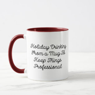 Festive Holiday Drinking, Hilarious Alcohol Saying Mug