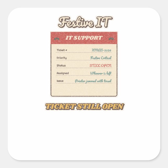 Festive IT Ticket Still Open Square Sticker (Front)