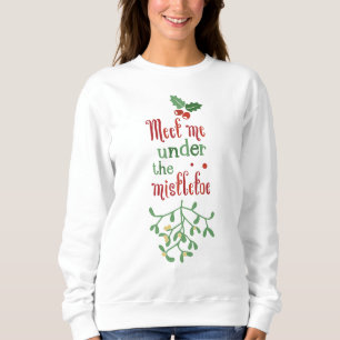 Festive Meet me under the Mistletoe Sweatshirt