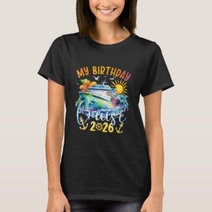 Festive My Birthday Cruise Ship Party 2026 Men Wom T-Shirt