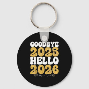Festive New Year Saying Goodbye 2025 Hello 2026 Ce Keychain