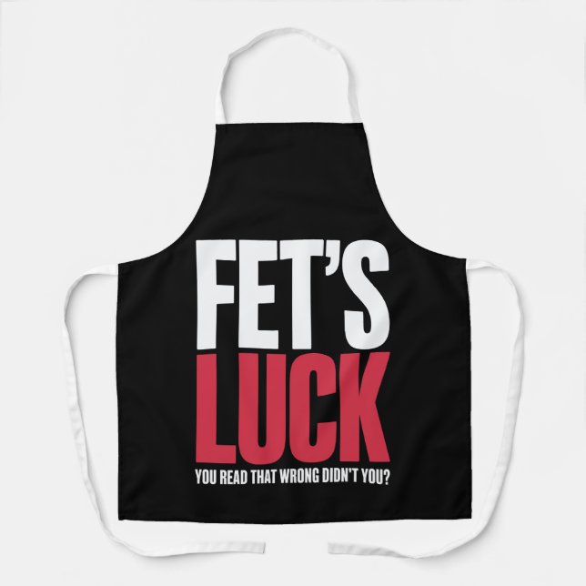 Fet’s Luck You Read That Wrong Funny Quote Apron (Front)