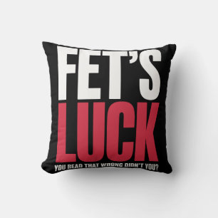 Fet’s Luck You Read That Wrong Funny Quote Throw Pillow