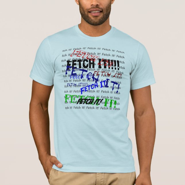 Fetch It Human T-Shirt (Front)