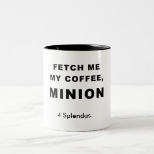 FETCH ME MY COFFEE, MINION Two-Tone COFFEE MUG