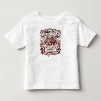 Fettuccine is Spaghetti's Fancy Cousin Toddler T-shirt