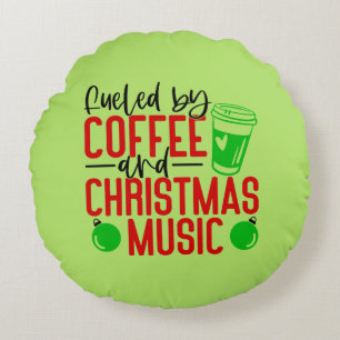 Feuled by Coffee and Christmas Music Round Pillow