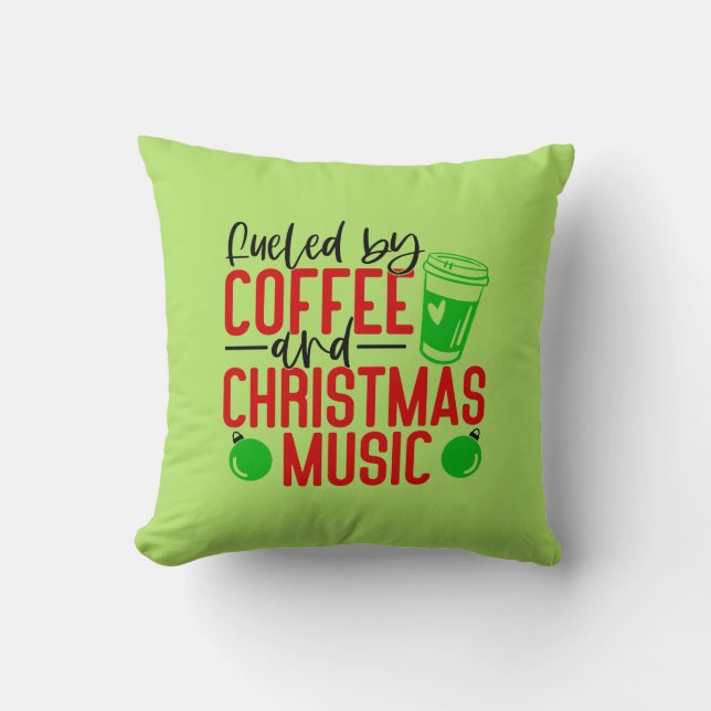 Feuled by Coffee and Christmas Music  Throw Pillow (Front)
