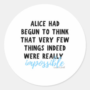 Few Things Actually Impossible Alice In Wonderland Classic Round Sticker