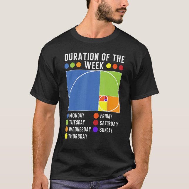 Fibonacci Golden Ratio Duration of the week T-Shirt (Front)