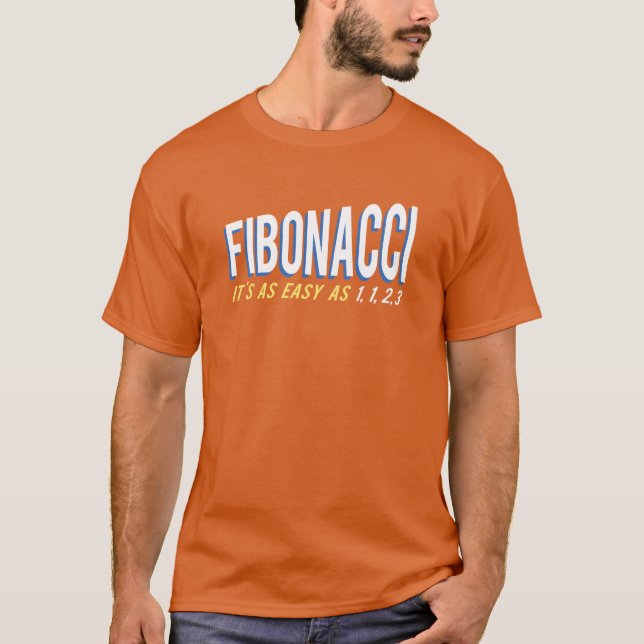 Fibonacci It's as Easy as 1, 1, 2, 3 T-Shirt (Front)