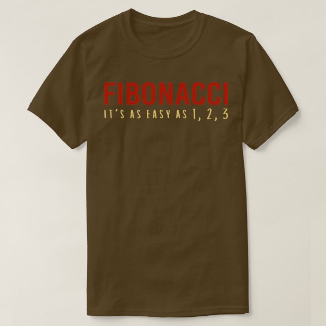 Fibonacci Itx27s As Easy As 1 2 3 Funny Math T-Shirt (Design Front)