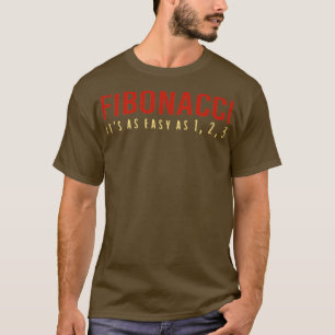 Fibonacci Itx27s As Easy As 1 2 3 Funny Math T-Shirt