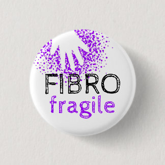 Fibro fragile - make your illness visible 1 inch round button