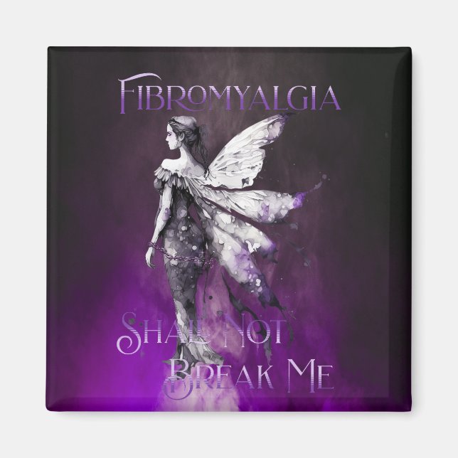 Fibromyalgia Awareness Fibro Shall Not Break Me Magnet (Front)
