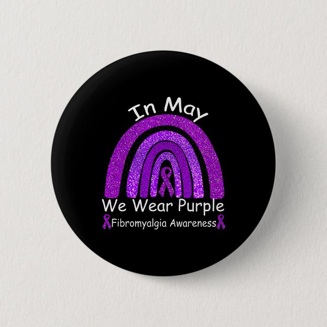 Fibromyalgia Awareness Rainbow  In May We Wear Pur 2 Inch Round Button (Front)