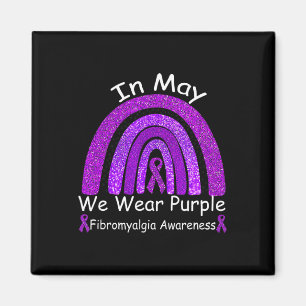 Fibromyalgia Awareness Rainbow In May We Wear Pur Magnet