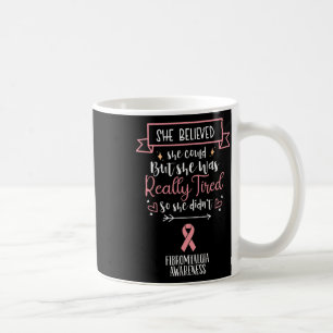 Fibromyalgia Awareness She Believed She Could  Coffee Mug