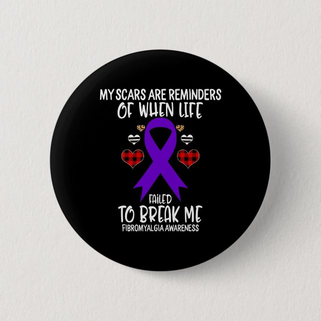 Fibromyalgia Awareness Warrior Scars Reminders Lif 2 Inch Round Button (Front)