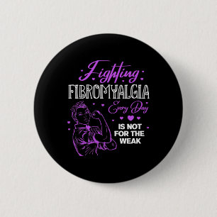 Fibromyalgia Every Day Is Not For The Weak Fibro  2 Inch Round Button