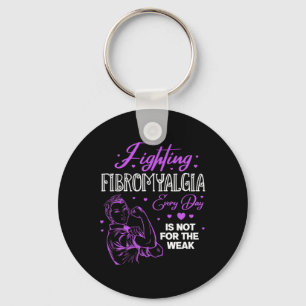 Fibromyalgia Every Day Is Not For The Weak Fibro  Keychain