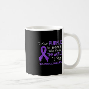 Fibromyalgia  For Someone Who Means The World To M Coffee Mug