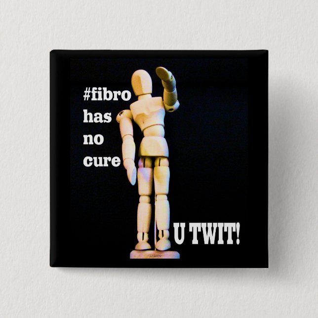 Fibromyalgia has no cure badge, button, pin (Front)