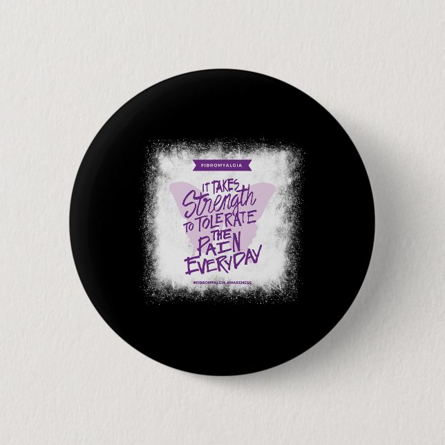 Fibromyalgia It Takes Strength Everyday - Fibro Aw 2 Inch Round Button (Front)