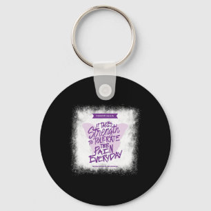 Fibromyalgia It Takes Strength Everyday - Fibro Aw Keychain