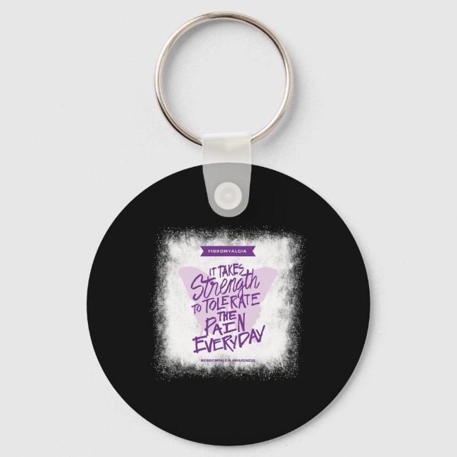 Fibromyalgia It Takes Strength Everyday - Fibro Aw Keychain (Front)