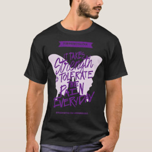 Fibromyalgia It takes strength everyday Fibro Awa T-Shirt