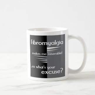 Fibromyalgia makes me miserable... coffee mug