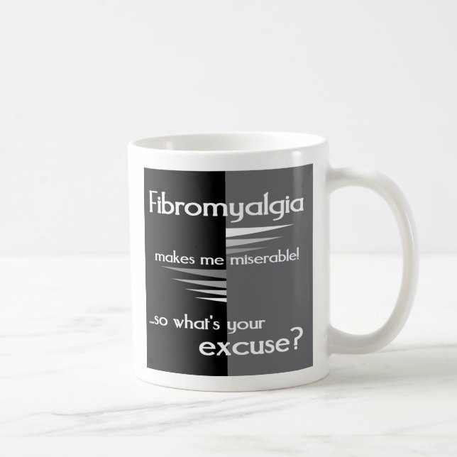Fibromyalgia makes me miserable... coffee mug (Right)