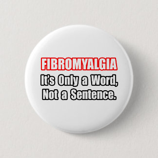 Fibromyalgia...Not a Sentence 2 Inch Round Button