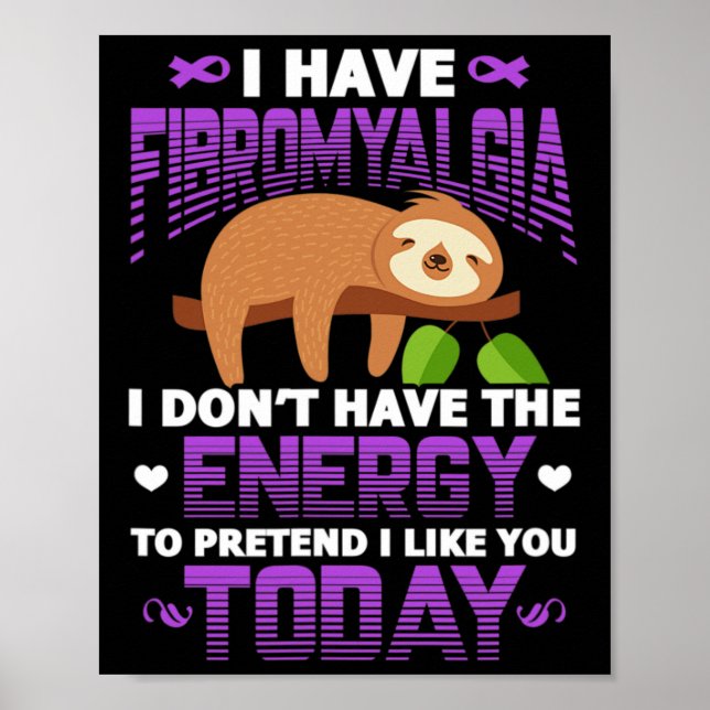Fibromyalgia Sloth Fibro Warrior Patient I Have Fi Poster (Front)