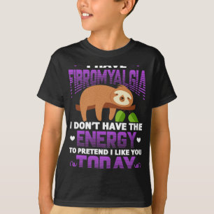 Fibromyalgia Sloth Fibro Warrior Patient I Have Fi T-Shirt