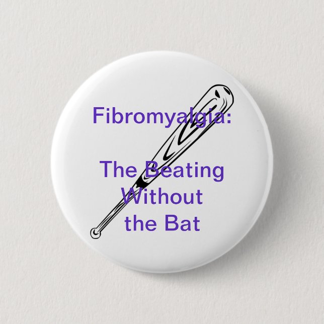 Fibromyalgia: The Beating Without the Bat 2 Inch Round Button (Front)
