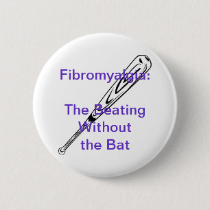 Fibromyalgia: The Beating Without the Bat 2 Inch Round Button