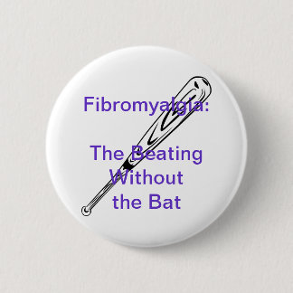Fibromyalgia: The Beating Without the Bat 2 Inch Round Button
