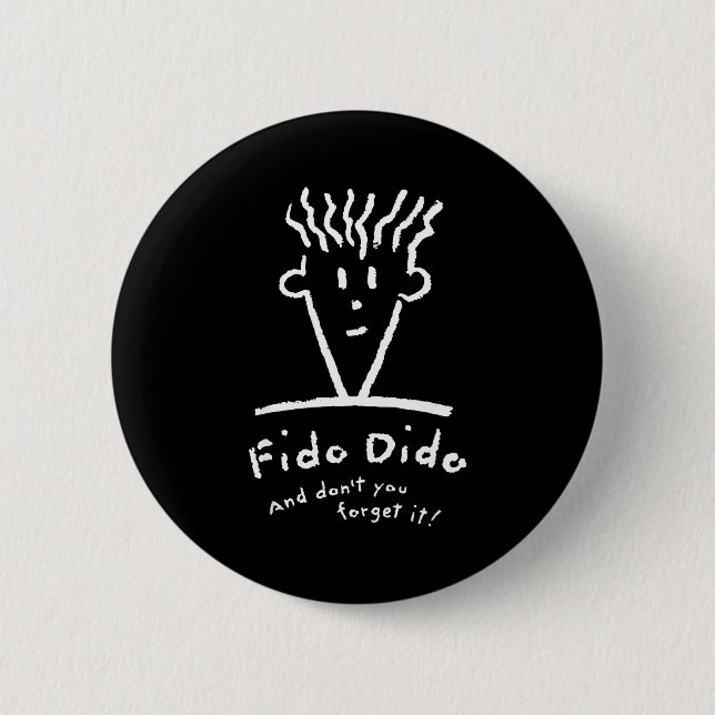 Fido Dido Face Don't You Forget It  2 Inch Round Button (Front)