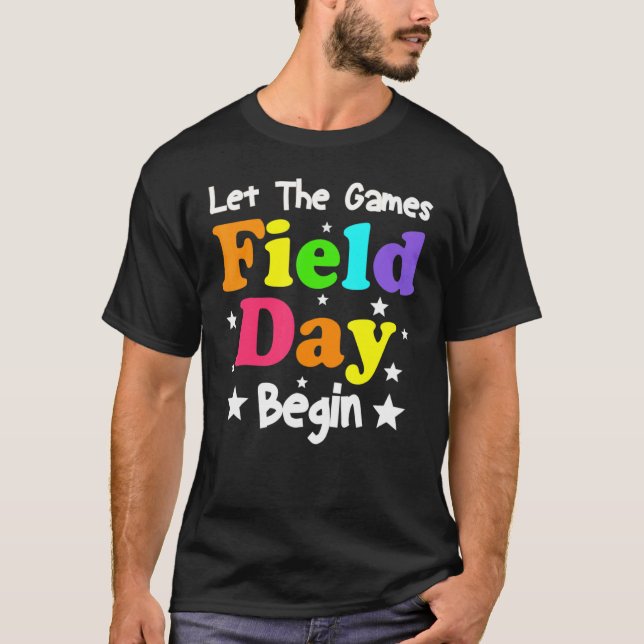 Field Day Let The Games Begin Last Day Of School B T-Shirt (Front)