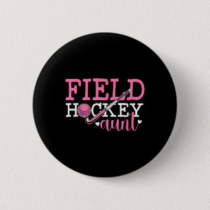 Field Hockey Aunt Of A Field Hockey Player Aunt 2 Inch Round Button