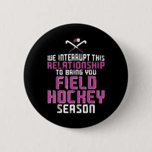 Field Hockey Boyfriend We Interrupt This Relations 2 Inch Round Button
