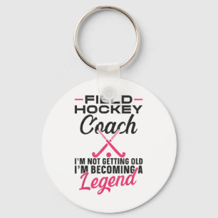 Field Hockey Coach Field Hockey Coach I'm Not Gett Keychain