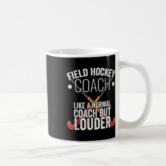 Field Hockey Coach Funny Slogan Pun Gift Coffee Mug