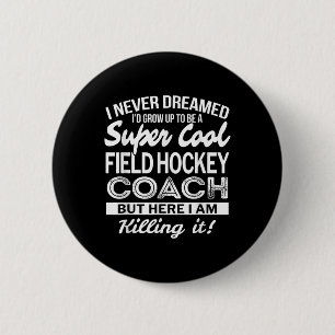 Field Hockey Coach Gift Funny Tee Appreciation 2 Inch Round Button